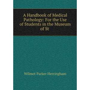  A Handbook of Medical Pathology For the Use of Students 