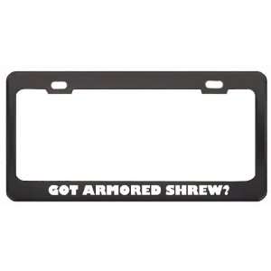 Got Armored Shrew? Animals Pets Black Metal License Plate Frame Holder 