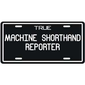  New  True Machine Shorthand Reporter  License Plate 