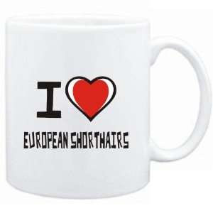    Mug White I love European Shorthairs  Cats