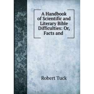   and Literary Bible Difficulties Or, Facts and . Robert Tuck Books