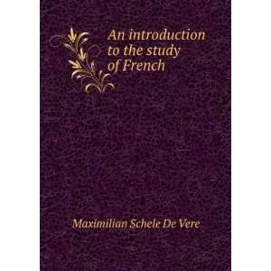   to the study of French Maximilian Schele De Vere  Books