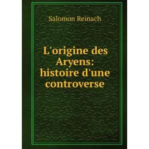   origine des Aryens histoire dune controverse Salomon Reinach Books