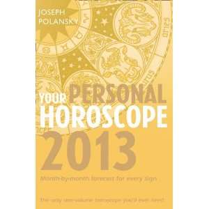  Your Personal Horoscope 2013 Month by month Forecasts for 