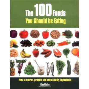  Foods You Should Be Eating How to Source, Prepare and Cook Healthy 