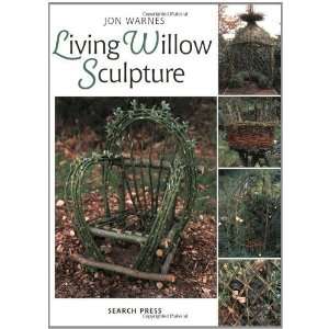  Living Willow Sculpture [Paperback]: Jon Warnes: Books