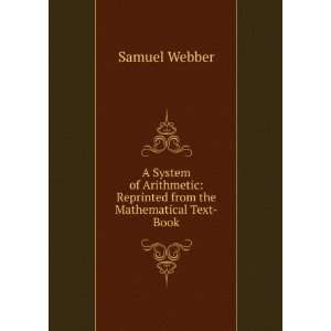    Reprinted from the Mathematical Text Book Samuel Webber Books