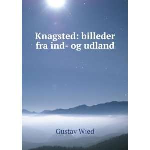  Knagsted billeder fra ind  og udland Gustav Wied Books