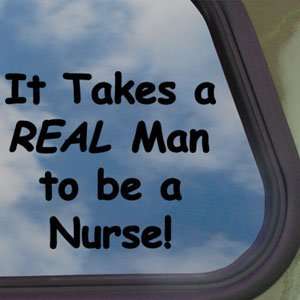  Takes A Real Man To Be A Male Nurse Black Decal RN Sticker 