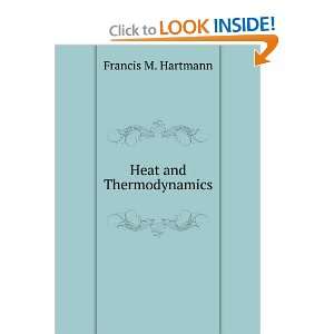  Heat and Thermodynamics Francis M. Hartmann Books