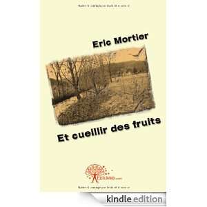 Et Cueillir des Fruits: Eric Mortier:  Kindle Store