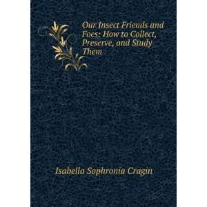   to Collect, Preserve, and Study Them Isabella Sophronia Cragin Books