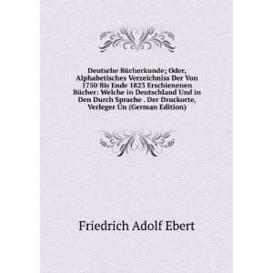   Druckorte, Verleger Un (German Edition) Friedrich Adolf Ebert Books