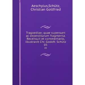   Godofr. SchÃ¼tz. 05 SchÃ¼tz, Christian Gottfried Aeschylus Books