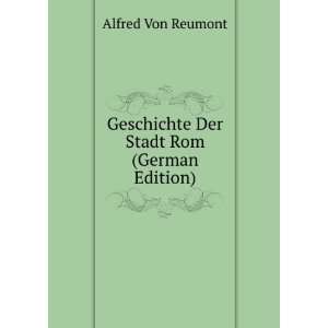   Geschichte Der Stadt Rom (German Edition) Alfred Von Reumont Books