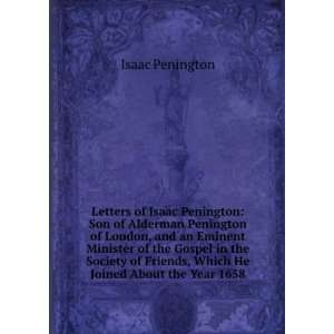  Friends, Which He Joined About the Year 1658 Isaac Penington Books