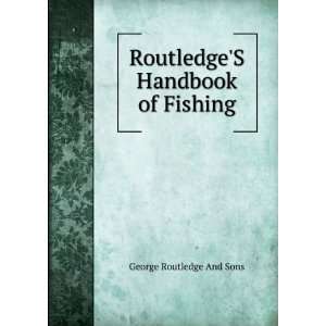 RoutledgeS Handbook of Fishing George Routledge And Sons  