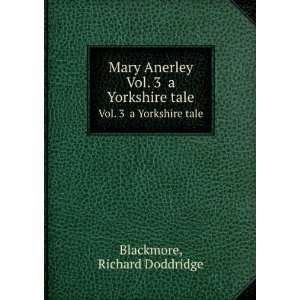   Anerley. Vol. 3 a Yorkshire tale Richard Doddridge Blackmore Books