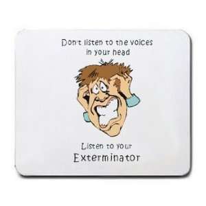   in your head Listen to your Exterminator Mousepad