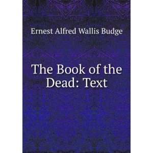    The Book of the Dead Text Ernest Alfred Wallis Budge Books