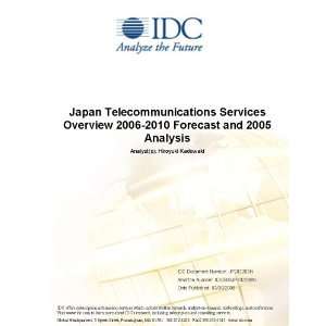 Japan Telecommunications Services Overview 2006-2010 Forecast and 2005 Analysis Kumi Shingyouchi