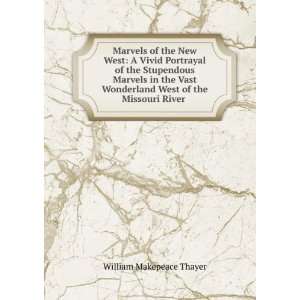   West of the Missouri River . William Makepeace Thayer Books