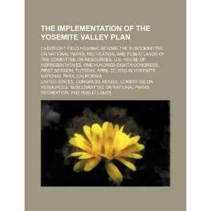  The implementation of the Yosemite Valley Plan oversight 