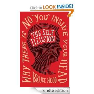The Self Illusion Why There is No You Inside Your Head Bruce Hood 