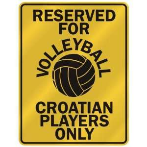   FOR  V OLLEYBALL CROATIAN PLAYERS ONLY  PARKING SIGN COUNTRY CROATIA