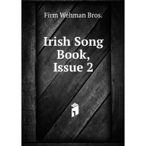 Irish Song Book, Issue 2 Firm Wehman Bros.  Books