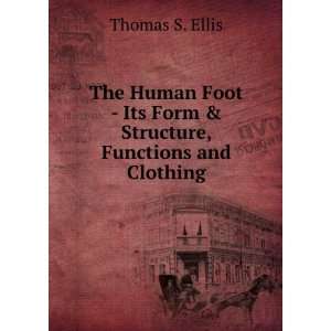  The Human Foot   Its Form & Structure, Functions and 
