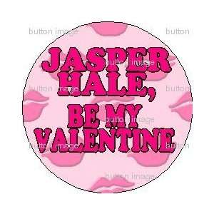 JASPER HALE   BE MY VALENTINE Pinback Button 1.25 Pin / Badge LOVE 