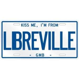 NEW  KISS ME , I AM FROM LIBREVILLE  GAMBIA LICENSE PLATE SIGN CITY