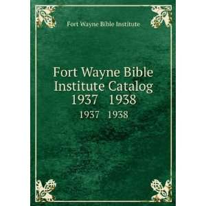   Bible Institute Catalog. 1937 1938 Fort Wayne Bible Institute Books