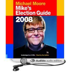  Mikes Election Guide 2008 (Audible Audio Edition 