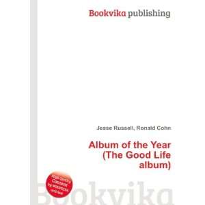  Album of the Year (The Good Life album) Ronald Cohn Jesse 