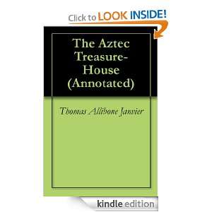 The Aztec Treasure House (Annotated) Thomas Allibone Janvier, Georgia 