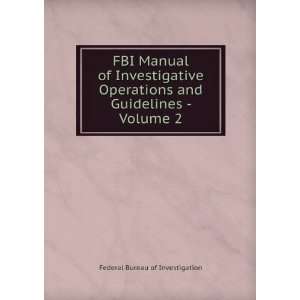   and Guidelines   Volume 2 Federal Bureau of Investigation Books