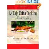 La Caja China Cooking: The secret to perfect roasting by Perry P 
