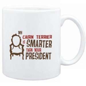 Mug White  MY Cairn Terrier IS SMARTER THAN YOUR PRESIDENT !  Dogs 