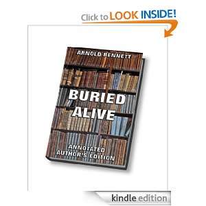 Buried Alive (Annotated Authors Edition) Arnold Bennett, Frederick T 