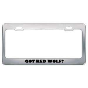  Got Red Wolf? Animals Pets Metal License Plate Frame Holder Border 