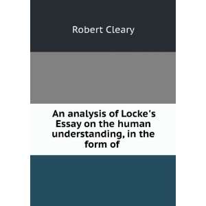 An analysis of Lockes Essay on the human understanding, in the form 