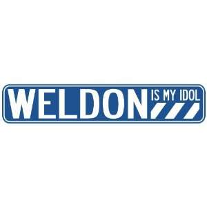   WELDON IS MY IDOL STREET SIGN