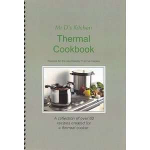  Mr Ds Kitchen Thermal Cookbook: Recipes for the Eco 
