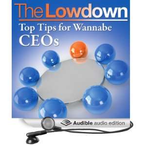 The Lowdown Top Tips for Wannabe CEOs [Unabridged] [Audible Audio 