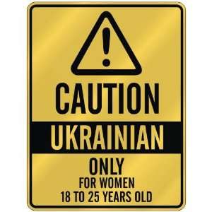 CAUTION  UKRAINIAN ONLY FOR WOMEN 18 TO 25 YEARS OLD  PARKING SIGN 