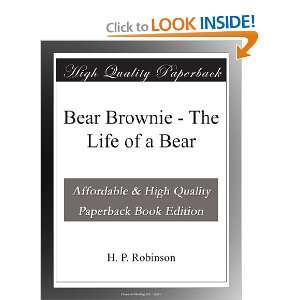  Bear Brownie   The Life of a Bear H. P. Robinson Books