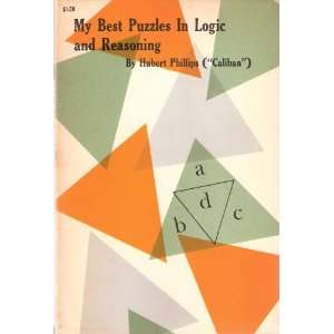  My best puzzles in logic and reasoning Hubert Phillips 