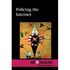  Policing the Internet (Current Controversies 